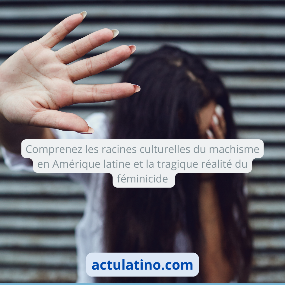 Les ramifications sociales du machisme en Amérique latine et le fléau alarmant du féminicide-Actu Latino